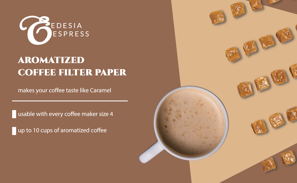 EDESIA ESPRESS LOGO with light brown and beige backround with a lot of caramel pieces and a cup of coffee. The text say "aromatized hot filter paper that make your coffee taste like caramell". EDESIA ESPRESS LOGO vor hellbraunem und beige Hintergrund mit vielen Karamell Stücken. Dazu eine Kaffeetasse mit Kaffee und der Text sagt "aramtisiertes Heißfilterpapier dass deinen Kaffee nach Karamell schmecken lässt".